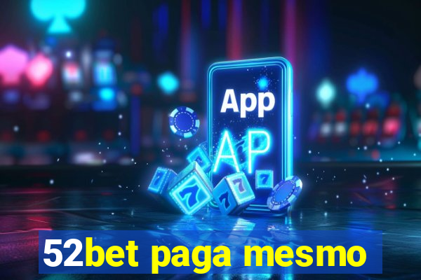 52bet paga mesmo